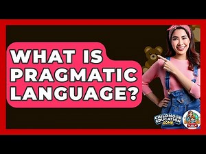 What Is Pragmatic Language? - Childhood Education Zone