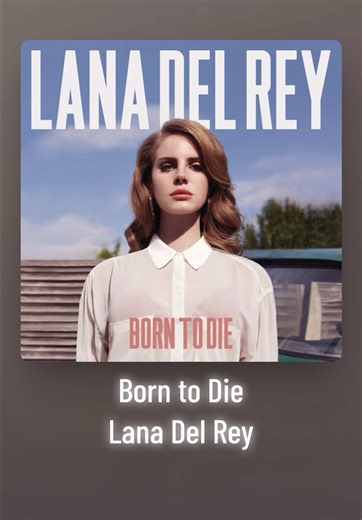 Born to Die: Exploring Lana Del Rey's Nostalgic Lyrics