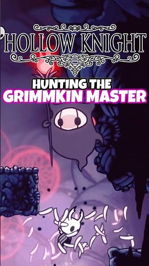Hunting The Grimmkin Masters For The Flames! - HOLLOW KNIGHT