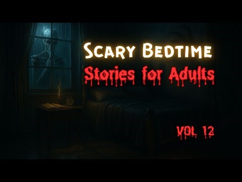 Scary Bedtime Stories for Adults - VOL 12