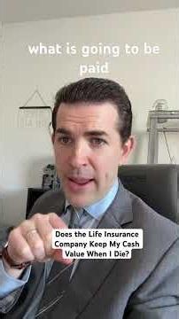 Does the Insurance Company keep my Cash Value If I die with a Whole Life Policy?