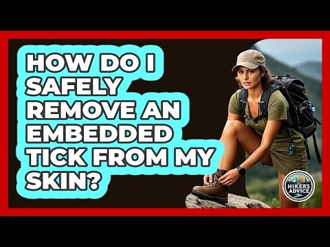 How Do I Safely Remove An Embedded Tick From My Skin? - The Hiker's Advice