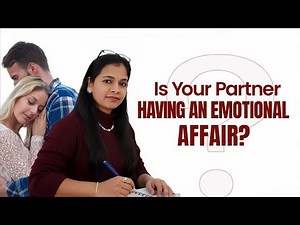 Signs Your Partner Might Be in an Emotional Affair!