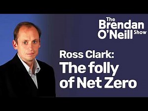 Ross Clark: The folly of Net Zero | The Brendan O'Neill Show