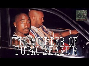 The Murder of Tupac Shakur: The Life and Death of 2Pac