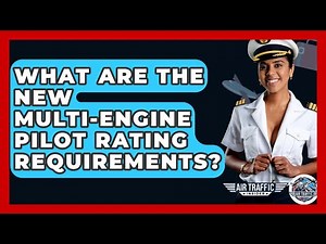 What Are The New Multi-engine Pilot Rating Requirements? - Air Traffic Insider