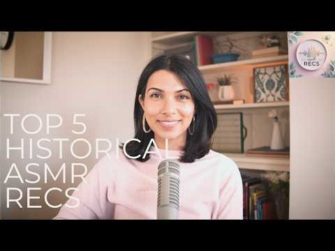 Top 5 Historical ASMR Recs