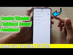 Galaxy S21/Ultra/Plus: How to Enable/Disable TalkBack Sound Feedback