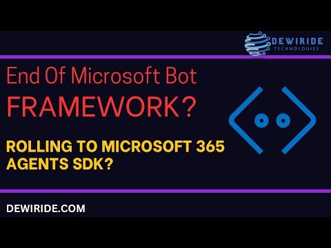 END Of Microsoft Azure Bot Framework SDK? Rolling to Microsoft 365 Agents SDK?