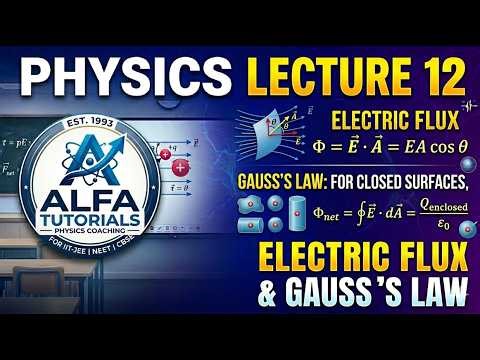 Lecture 12: Mastering Electric Flux & Gauss’s Law | CBSE | NEET | JEE