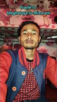 travel to Meghalaya and Mizoram