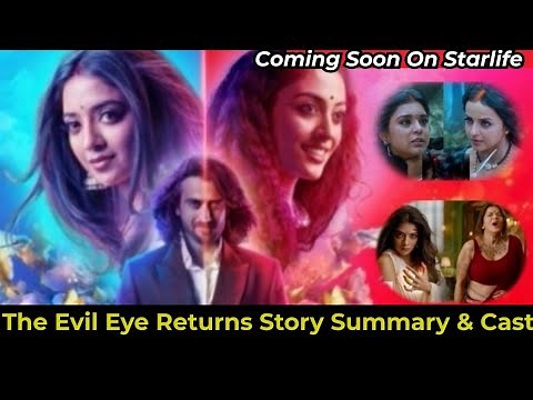 The Evil Eye Returns Full Story Summary & Cast The Untold Story Of Gauri & The Downfall Of Witches.