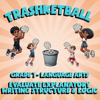Evaluate Explanatory Writing Structure & Logic TRASHKETBALL ELA Game - Grade 7