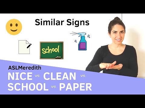 ASL Similar signs: NICE, CLEAN, SCHOOL, PAPER