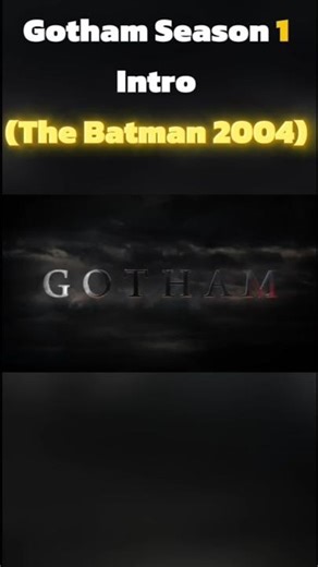 Gotham Season1 Intro (The Batman 2004)