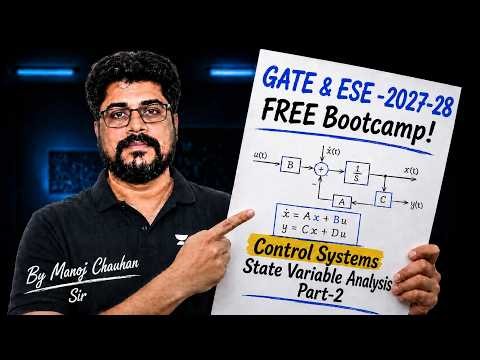 GATE & ESE - 2027/28 FREE Bootcamp | Control systems | State variable Analysis Part-2 By Manoj Sir