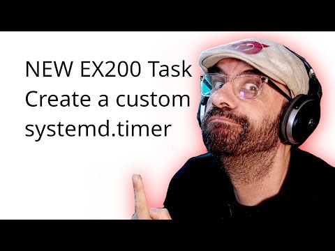 NEW EX200 Task, Create a Custom systemd.timer with a custom Script.