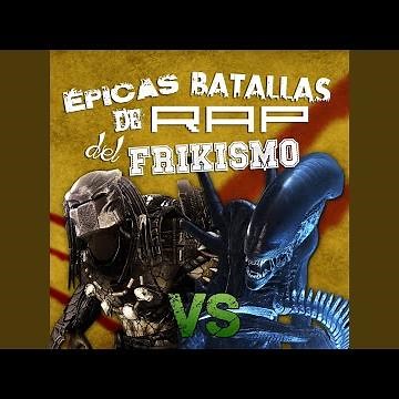 Alien vs Predator (épicas Batallas de Rap del Frikismo T2)
