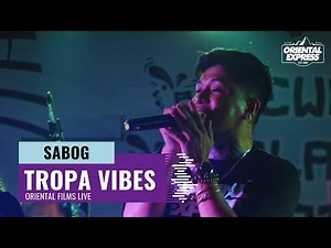 SABOG by TROPA VIBES Live at ORIENTAL EXPRESS