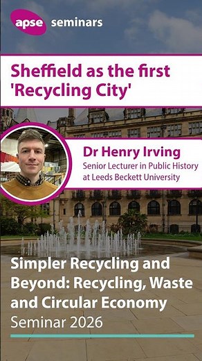 Sheffield as the first 'Recycling City': APSE Waste Seminar 2026