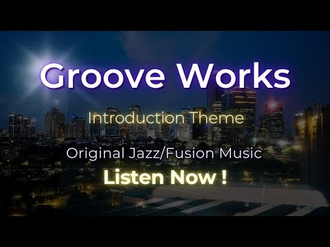 Groove Works - Introduction Theme | Jazz & Fusion Music Collection