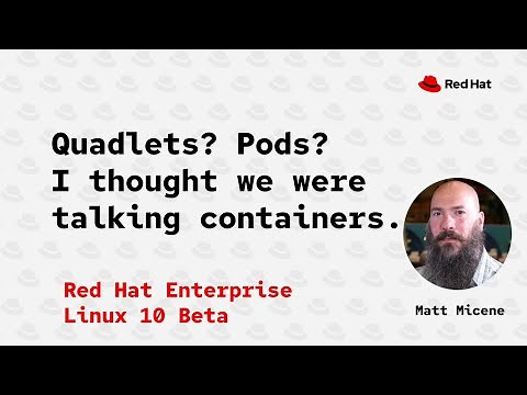 Quadlets, Pods, and working with the latest Podman, Podman 5