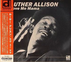 Luther Allison - Love Me Mama