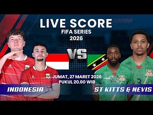🔴TIMNAS INDONESIA VS SAINT KITTS & NEVIS FIFA SERIES 2026 | LIVE SCORE