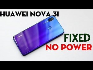 Huawei Nova 3i No Power Fix