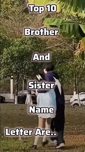 Top 10 brother and sister name letter are...💗🌷🫶🏻🫶🏻