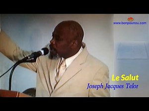 Le Salut - Joseph Jacques Telor - Delivrance Spirituelle - The Salvation - Message Chretien