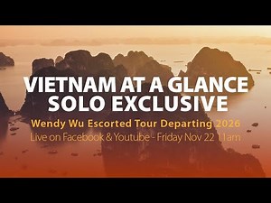New Vietnam At A Glance Wendy Wu Escorted Tour February 2026