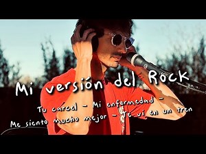 Mi versión del Rock - Tu carcel | Mi enfermedad | Me siento mucho mejor | Te vi en un tren