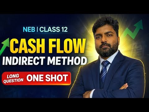 Cash Flow Statement Indirect Method (NEB) || CLASS 12,BBS,BBA 