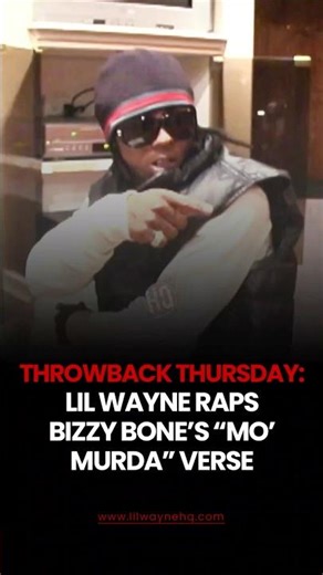 TBT: Lil Wayne rapping Bone Thugs-N-Harmony's Bizzy Bone "Mo Murda" verse word for word!