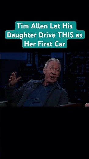 Tim Allen Let His Daughter Drive THIS as Her First Car