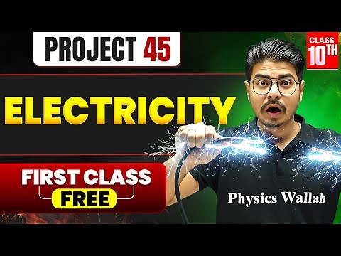 Electricity | Project 45 1st FREE Class | Class 10th PHYSICS ⚡️ Rakshak Sir - Physics Wallah