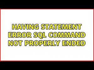 HAVING STATEMENT error SQL command not properly ended
