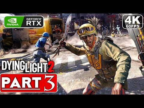 DYING LIGHT 2 Gameplay Walkthrough Part 3 FULL GAME [4K 60FPS PC ULTRA] - No Commentary