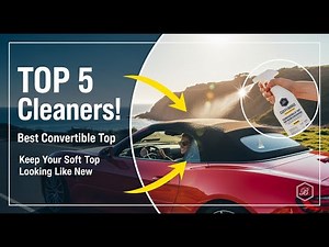TOP 5 Best Convertible Top Cleaners 2026 | Keep Your Soft Top Looking Like New