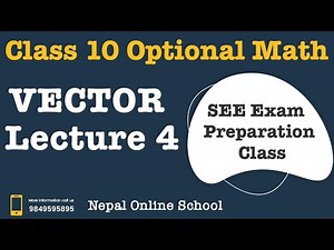 Class 10 | Opt.Math | VECTORS- LECTURE 4 | SEE Preparation | Exam Preparation | NOS