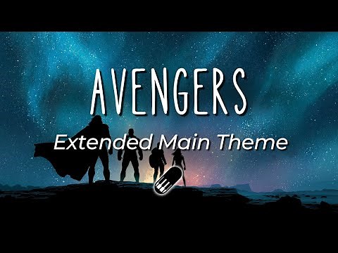 The Avengers - Main Theme (Extended Version) [no mid roll ads, relaxing, piano, instrumental]
