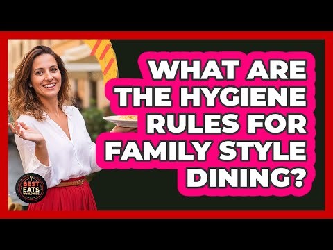 What Are The Hygiene Rules For Family Style Dining?