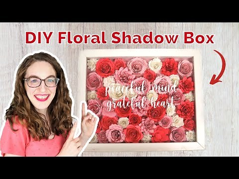 HOW TO MAKE A FLORAL SHADOW BOX | Cricut Paper Flower DIY | How to Make Flowers with Cardstock