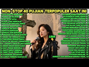 KUMPULAN PUJIAN PENYEMBAHAN || PLAYLIST LAGU ROHANI NON-STOP TERPOPULER