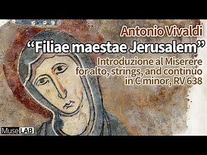 The Shadow of Calvary: Vivaldi Filiae maestae Jerusalem, RV 638 | [MuseLAB]