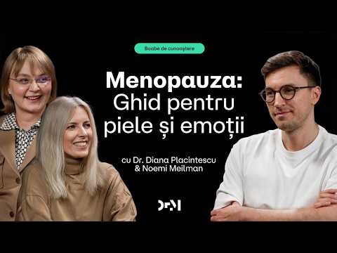 Bine cu tine, la menopauză | BOABE DE CUNOAȘTERE | cu Dr. Diana Plăcintescu & Noemi Meilman