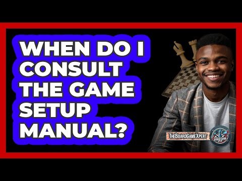 When Do I Consult The Game Setup Manual?