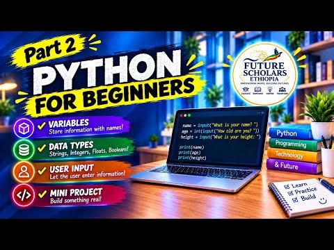 Python for Beginners in Amharic | Variables, Data Types & User Input | Part 2