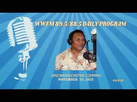 WWFM 89.5/88.5 Daily Program || NOVEMBER 24 2025 || AUDIO